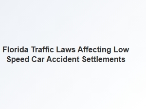 Understanding Florida Traffic Laws and Low Speed Car Accident Settlements