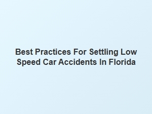 How to Settle Low Speed Car Accident Claims in Florida